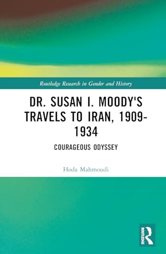 Mahmoudi - Dr. Susan I. Moody's Travels to Iran, 1909-1934: Courageous