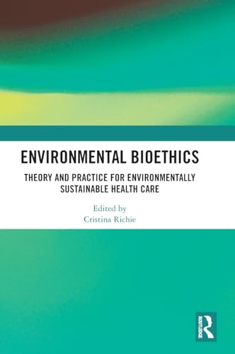 Richi - Environmental Bioethics: Theory and Practice for Environmental