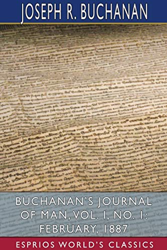 Buchanan - 's Journal of Man, Vol. I, No. 1: February, 1887 (Esprios C