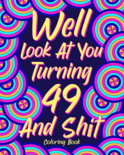 PaperLand - Well Look at You Turning 49 and Shit  Coloring Book for Ad