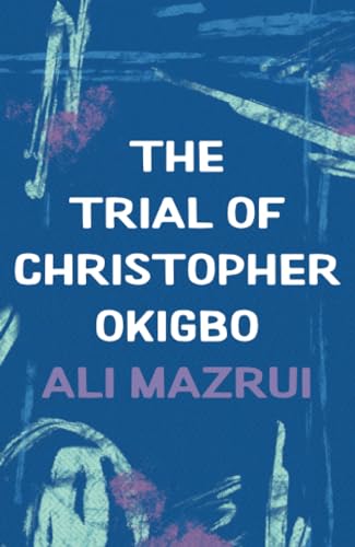 Ali Mazrui - Trial of Christopher Okigbo - New Paperback