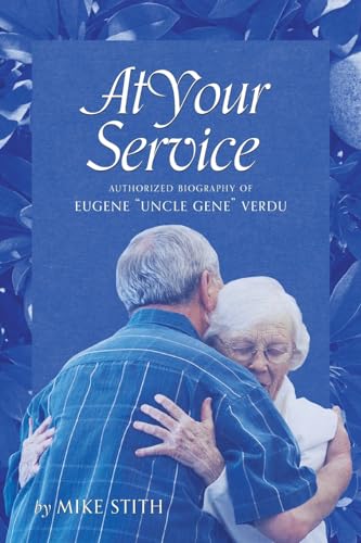 Stith - At Your Service: Authorized Biography of Eugene "Uncle Gene" V