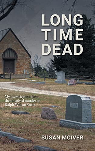 McIver - Long Time Dead  My Investigation into the Unsolved Murder of