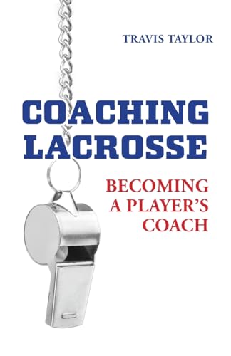 aylor - Coaching Lacrosse  Becoming a Player's Coach - New paperback o