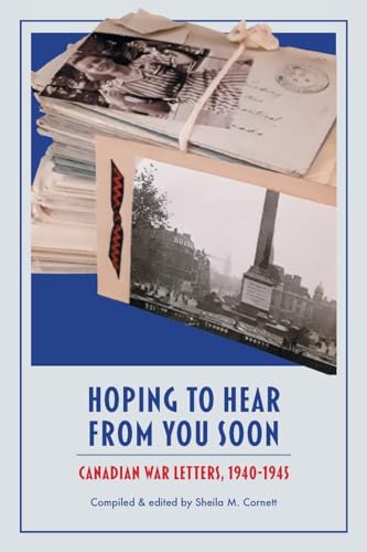 Cornett - Hoping to Hear from You Soon: Canadian War Letters, 1940-194