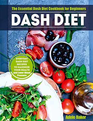 Baker - Dash Diet: The Essential Dash Diet Cookbook for Beginners. Eve