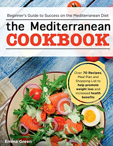 Green - Mediterranean Cookbook  Beginner's Guide to Success on the Med