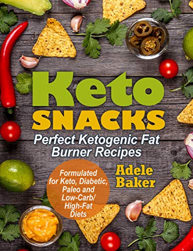 Baker - Keto Snacks: Perfect Ketogenic Fat Burner Recipes. Supports He