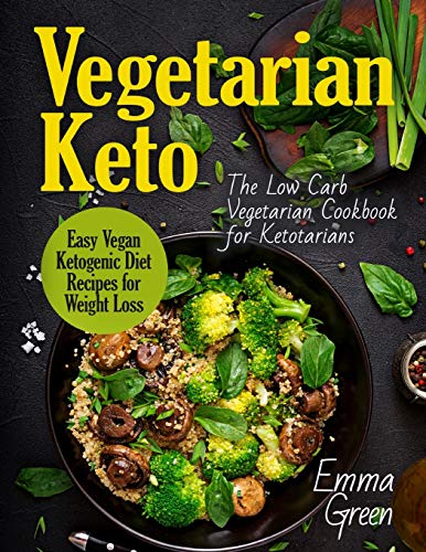 Green - Vegetarian Keto: The Low Carb Vegetarian Cookbook for Ketotari