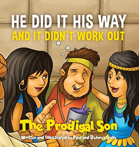 Gully - HE DID IT HIS WAY and it didn't work out: The Prodigal Son - N
