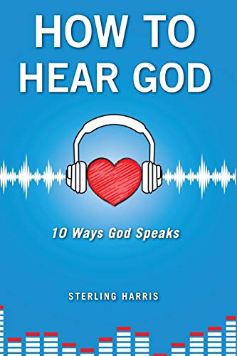 Harris - How to Hear God, 10 Ways God Speaks  How to Hear God's Voice