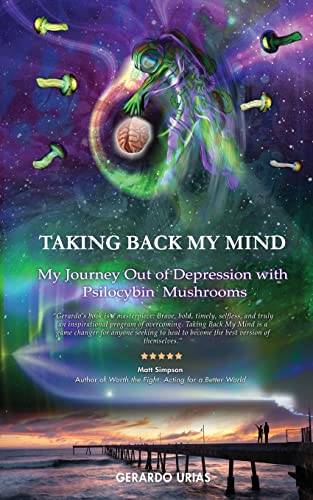 Urias - Taking Back My Mind: My Journey Out of Depression with Psilocy