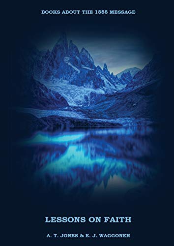 E. J. Waggoner - Lessons on the Faith of Jesus     (Justification by F