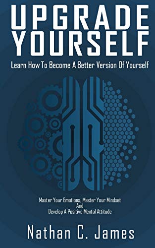 James - Upgrade Yourself: Learn How to Beome A Better Version of Yours