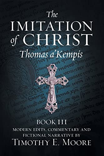 A'KEMPIS - IMITATION OF CHRIST, BOOK III, ON THE INTERIOR LIFE OF THE