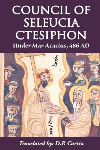 Mar Acacius of Seleu - Council of Seleucia-Ctesiphon: Under Mar Acaciu