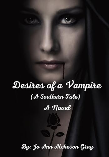Atcheson Gray - Desires of a Vampire (A Southern Tale) A Novel - New h