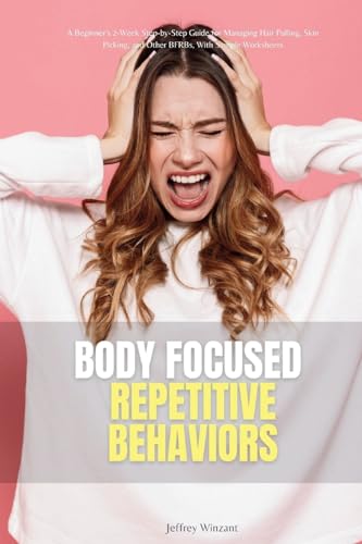Winzant - Body-Focused Repetitive Behaviors: A Beginner's 2-Week Step-