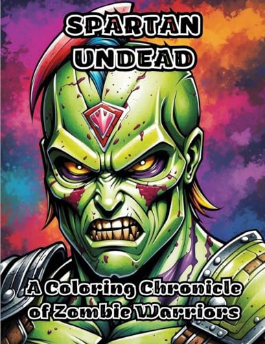 ColorZen - Spartan Undead: A Coloring Chronicle of Zombie Warriors - N