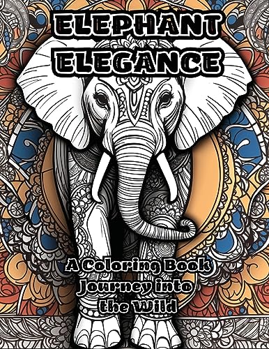 ColorZen - Elephant Elegance  A Coloring Book Journey into the Wild -
