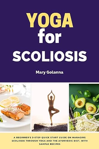 Golanna - Yoga for Scoliosis: A Beginner's 3-Step Quick Start Guide on