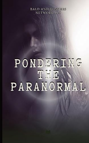 Frandsen - Pondering the Paranormal: A Starter's Guide to Understandin