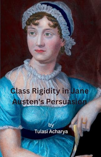 Acharya - Class Rigidity in Jane Austen's Persuasion - New paperback o