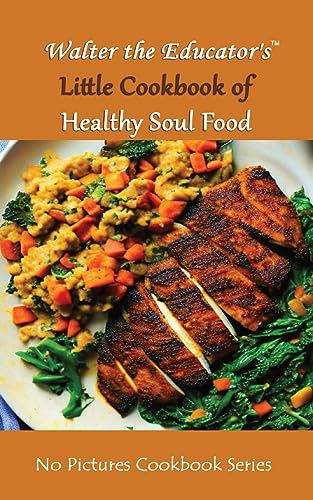 Walter the Educator - 's Little Cookbook of Healthy Soul Food - New pa