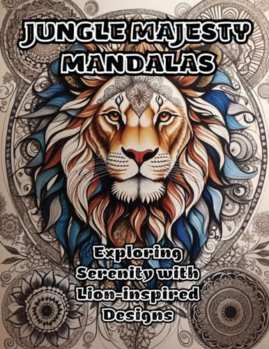 ColorZen - Jungle Majesty Mandalas  Exploring Serenity with Lion-inspi