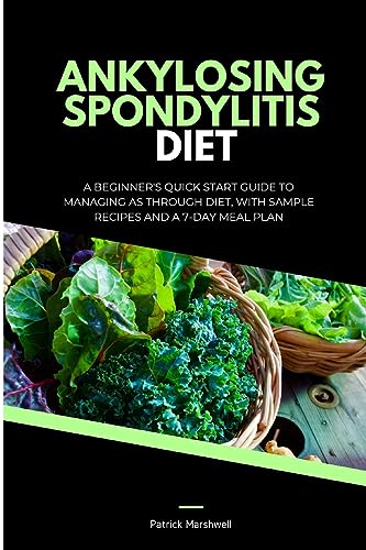 Marshwell - Ankylosing Spondylitis Diet: A Beginner's Quick Start Guid