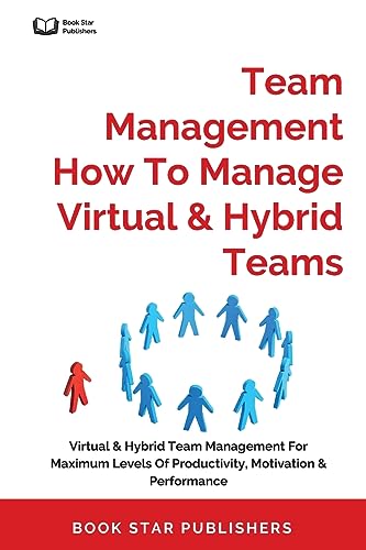 Publishers - Team Management How To Manage Virtual & Hybrid Teams: Vir
