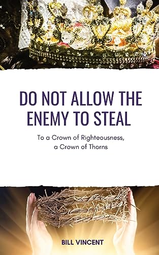 Vincent - Do Not Allow the Enemy to Steal: To a Crown of Righteousness