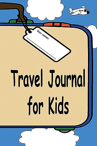 Sechler - Travel Journal for Kids  A Great Way to Document Your Fun an