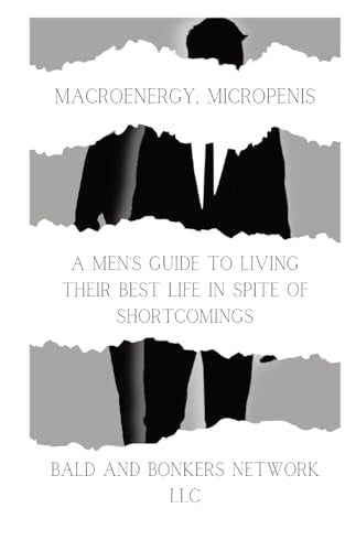 Frandsen - Macroenergy, Micropenis: A Men's Guide to Living Their Best