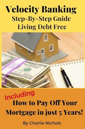 Nichols - Velocity Banking   Step-by-Step Guide Living Debt Free - New