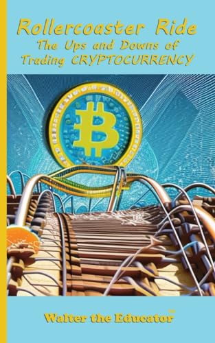 Walter the Educator - Rollercoaster Ride: The Ups and Downs of Trading
