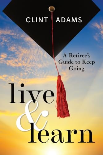 Adams - Live & Learn: A Retiree's Guide to Keep Going - New paperback