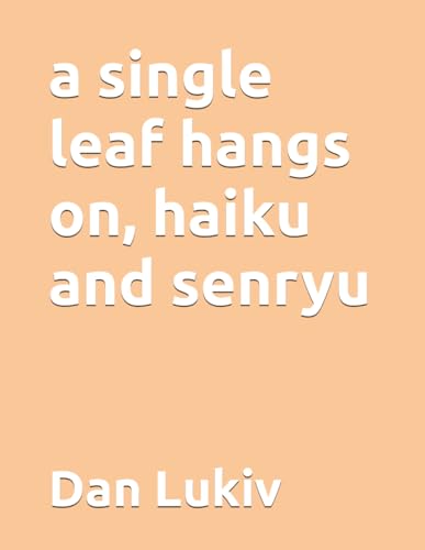 Lukiv - a single leaf hangs on, haiku and senryu - New paperback or so