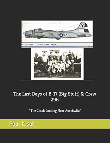 Kisak - Last Days of B-17 (Big Stuff) & Crew 296: The Crash Landing Ne