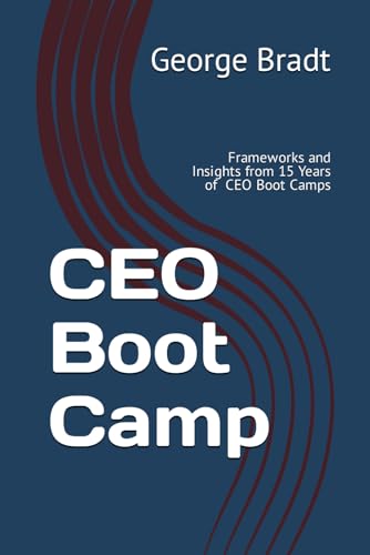 Bradt - CEO Boot Camp  Frameworks and Insights from 15 Years of  CEO C