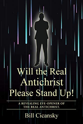 Cicansky - Will the Real Antichrist Please Stand Up!: A Revealing Eye-