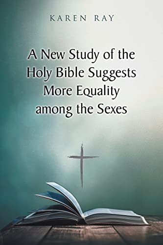 Ray - A New Study of the Holy Bible Suggests More Equality among the S