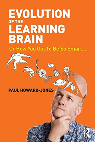 Paul Howard-Jones - Evolution of the Learning Brain   Or How You Got T