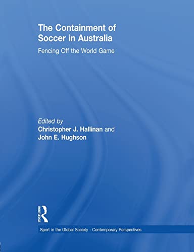 Hallinan - Containment of Soccer in Australia  Fencing Off the World G