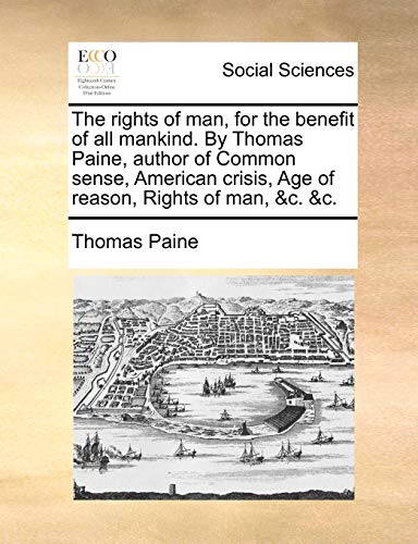 Pain - rights of man, for the benefit of all mankind. By  , author of