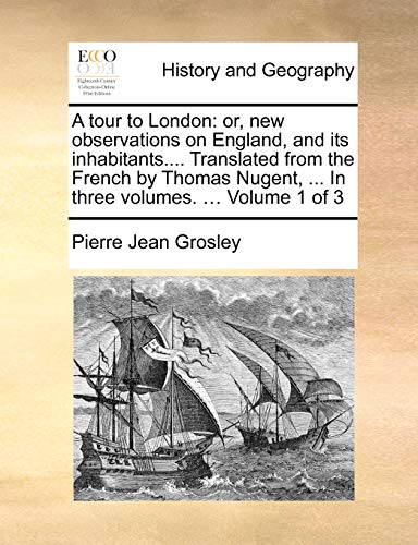 Grosley - A tour to London: or, new observations on England, and its i