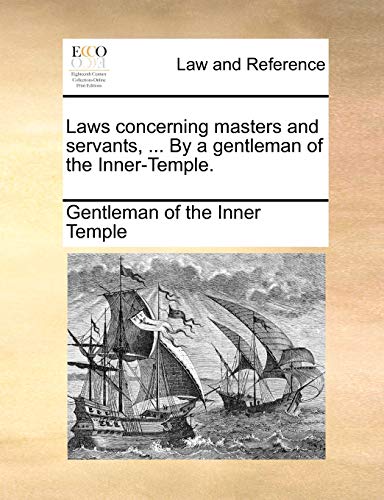 Gentleman of the Inn - Laws concerning masters and servants, ... By a