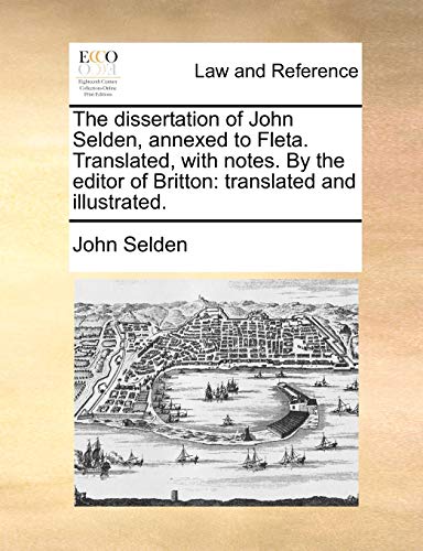 Selden - dissertation of  , annexed to Fleta. Translated, with notes.