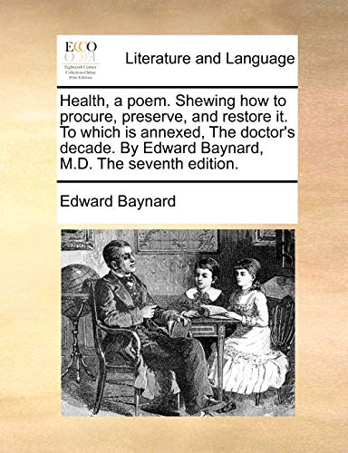 Baynard - Health, a poem. Shewing how to procure, preserve, and restor