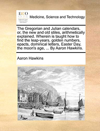 Hawkins - Gregorian and Julian calendars, or, the new and old stiles,